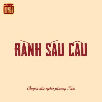CHUYỆN CHỮ NGHĨA PHƯƠNG NAM: “RÀNH SÁU CÂU” - CẢ MỘT TRỜI VỌNG CỔ TRONG LỜI KHEN CỦA NGƯỜI NAM BỘ