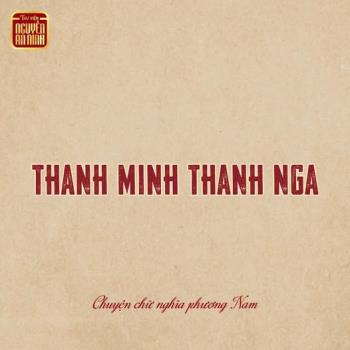 CHUYỆN CHỮ NGHĨA PHƯƠNG NAM | THANH MINH THANH NGA - MỘT CÁCH NÓI BẮT NGUỒN TỪ ĐOÀN CẢI LƯƠNG NỔI TIẾNG