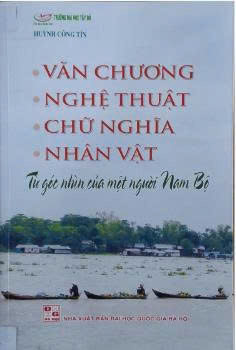 Văn chương - nghệ thuật - chữ nghĩa - nh&acirc;n vật - Từ g&oacute;c nh&igrave;n của một người Nam Bộ