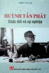 Huỳnh Tấn Phát - Cuộc Đời Và Sự Nghiệp