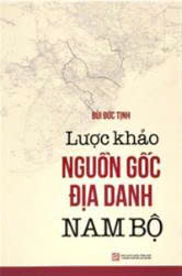 Lược khảo nguồn gốc địa danh Nam Bộ