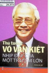 Thủ Tướng Võ Văn Kiệt - Nhịp Đập Của Một Trái Tim Lớn